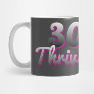 30 and Thriving Mug